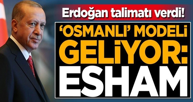 Başkan Erdoğan talimatı verdi! 'Osmanlı' modeli geliyor: Esham!