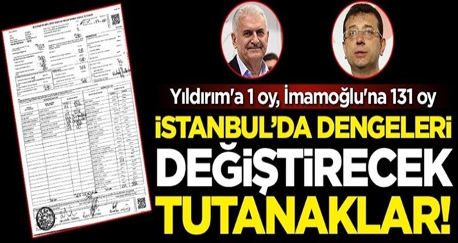 İstanbul'da dengeleri değiştirecek tutanaklar! Yıldırım'a 1 oy, İmamoğlu'na 131 oy