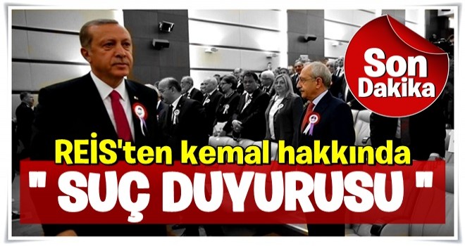 Cumhurbaşkanı Erdoğan'dan Kılıçdaroğlu hakkında suç duyurusu .