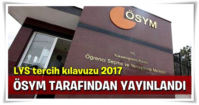 LYS tercih kılavuzu 2017, ÖSYM tarafından yayınlandı