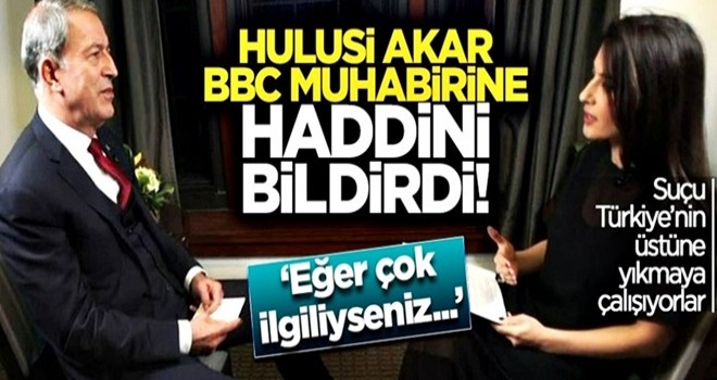 Bakan Hulusi Akar, BBC muhabirine haddini bildirdi!