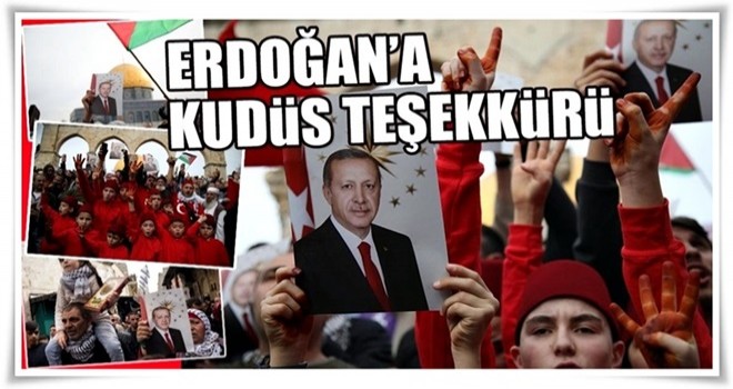 Filistinliler Erdoğan ve Türkiye'ye teşekkür etti