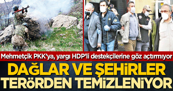 Mehmetçik PKK’ya, yargı HDP’li destekçilerine göz açtırmıyor! Dağlar ve şehirler terörden temizleniyor