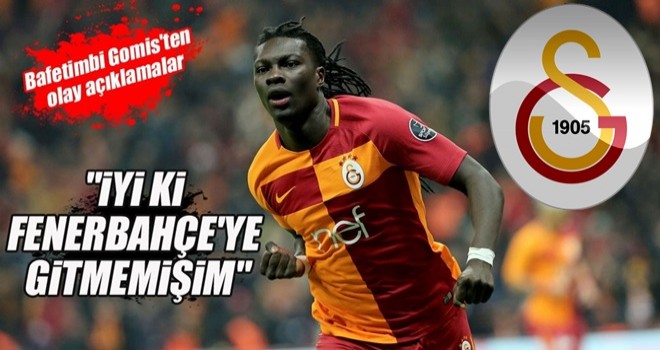 Gomis: İyi ki Fenerbahçe'ye gitmemişim