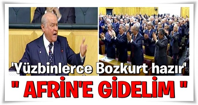 Bahçeli, Afrin'e ülkücü harekatı için hazır