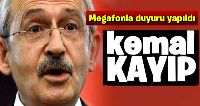 Kılıçdaroğlu kayıplara karıştı