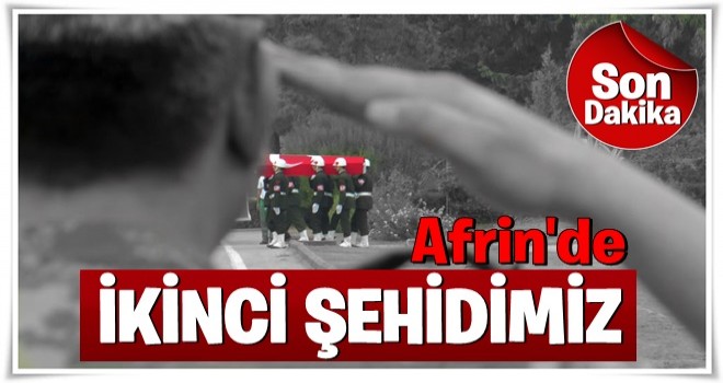 Afrin'de ikinci şehit!