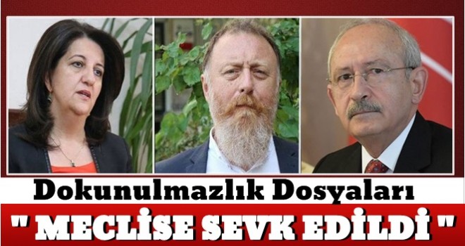 Kılıçdaroğlu, Buldan ve Temelli'nin dokunulmazlık dosyaları Meclis'e sevk edildi .