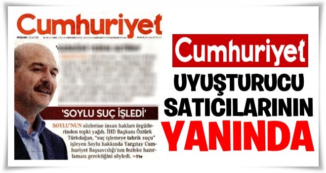 Cumhuriyet uyuşturucu satıcılarını korumaya geçti