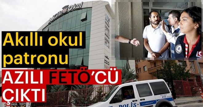 Akıllı okul patronu azılı FETÖ’cü çıktı