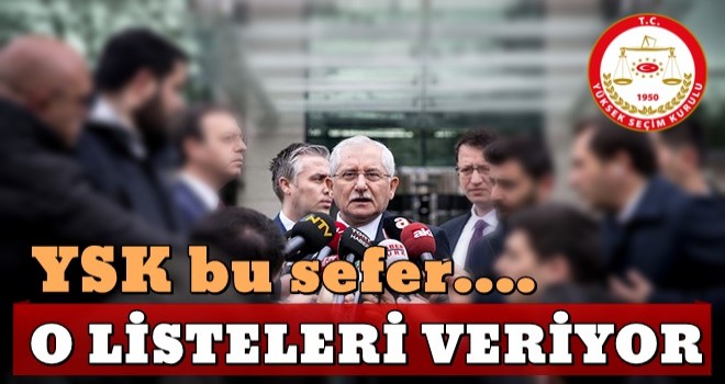 YSK ilk kez listeleri verecek!