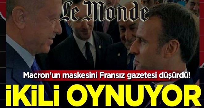 Macron’a Fransız gazeteden şok: Libya’da ikili oynuyorsun