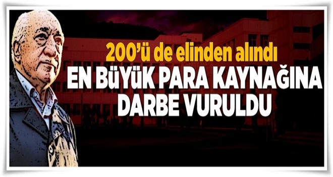 FETÖ'nün en büyük para kaynağına darbe vuruldu .