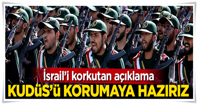 İsrail'i korkutan açıklama: Kudüs'ü korumaya hazırız