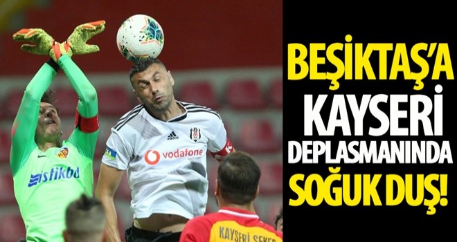 Beşiktaş'a Kayseri deplasmanına soğuk duş!