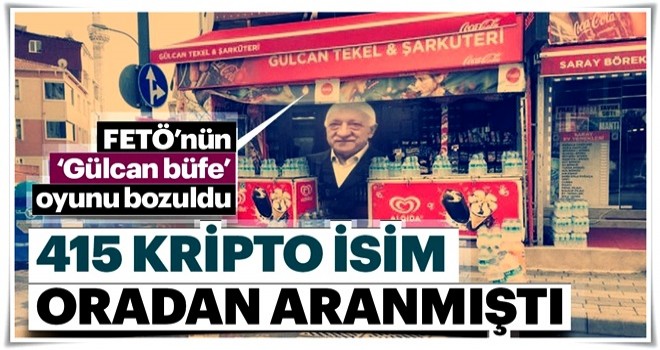 FETÖ’nün ‘Gülcan Büfe’ oyunu bozuldu