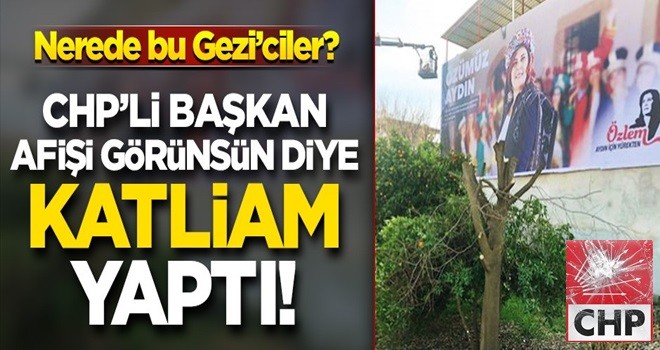 CHP’li başkan afişi görünsün diye ağaçları biçtirdi!