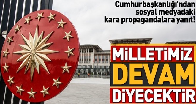 Cumhurbaşkanlığı'ndan sosyal medyadaki kara propagandalara yanıt! .