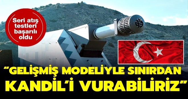 'Gelişmiş modeliyle doğu sınırımızdan Kandil'i vurabiliriz'