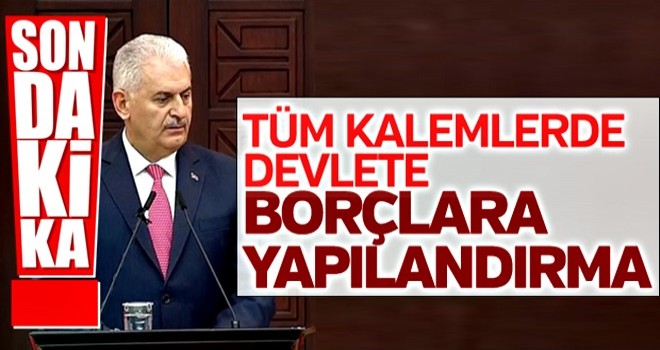 Başbakan Yıldırım: Kamu borçları yeniden yapılandırılacak!