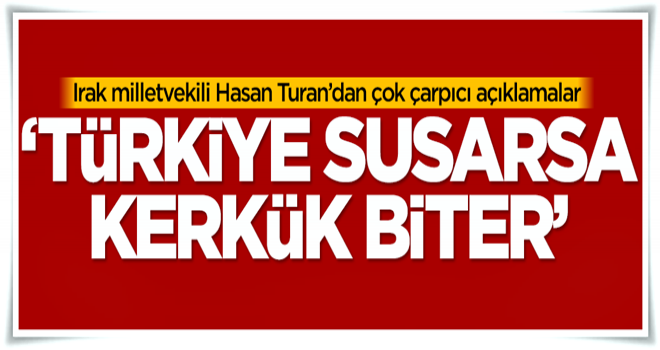 'Türkiye susarsa Kerkük biter'