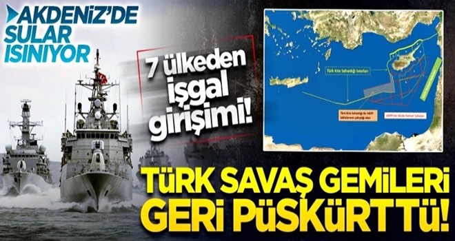 Türk savaş gemileri Akdeniz'de yabancı bayraklı 7 gemiyi geri püskürttü