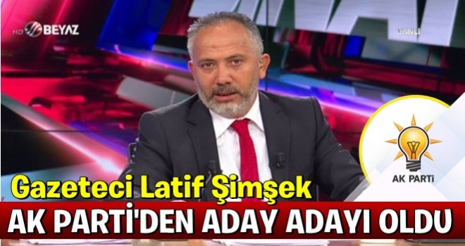 Latif Şimşek AK Parti'ye adaylık başvurusunda bulundu