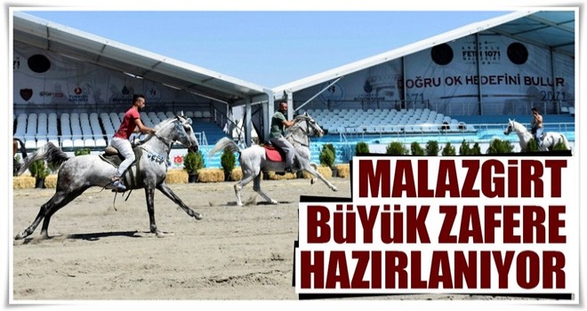 Malazgirt, büyük zafere hazırlanıyor