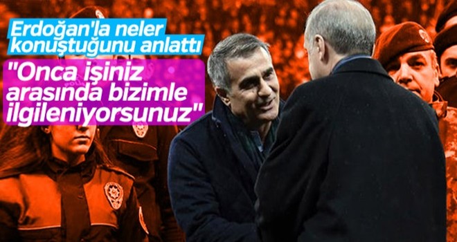 Şenol Güneş, Cumhurbaşkanı Erdoğan'la konuşmasını anlattı