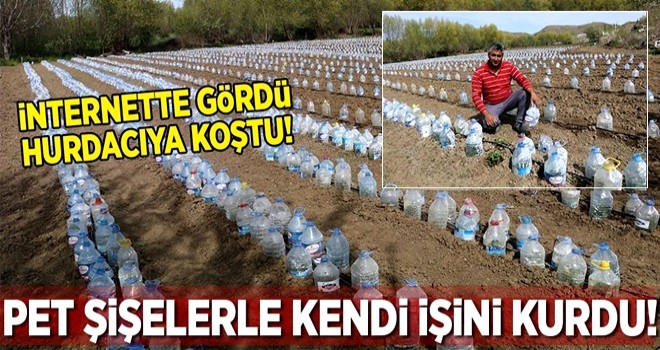 İnternette gördü 3 bin pet şişeyle sera yaptı .