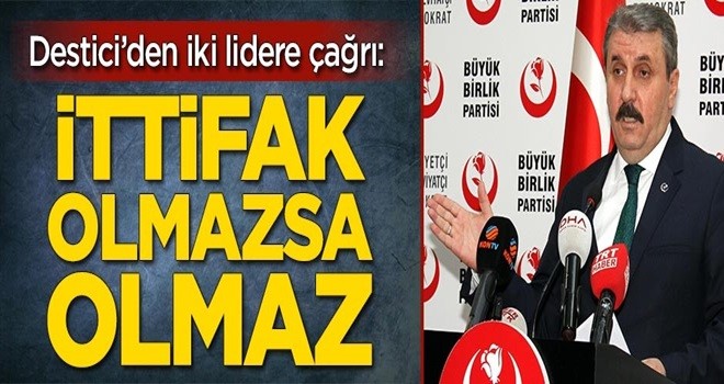 BBP lideri Destici'den ittifak açıklaması!