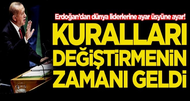 Başkan Erdoğan BM Genel Kurulu'nda konuştu: Kuralları değiştirmenin zamanı geldi