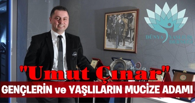 Gençlerin ve Yaşlıların Mucize Adamı: Umut Çınar