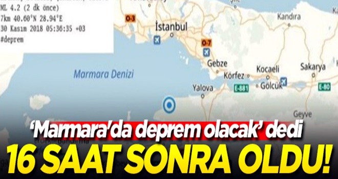 "Marmara'da deprem olacak" dedi, 16 saat sonra oldu