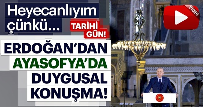 Cumhurbaşkanı Erdoğan'dan Ayasofya'da duygusal konuşma