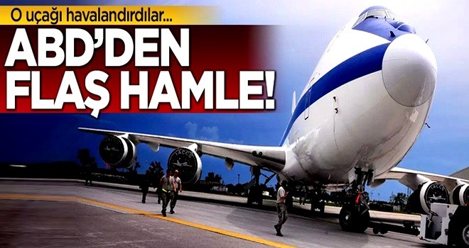 ABD'den flaş hamle! O uçağı havalandırdılar