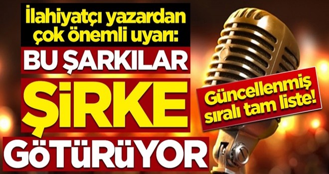 İlahiyatçı yazar uyardı: Bu şarkılar şirke götürüyor