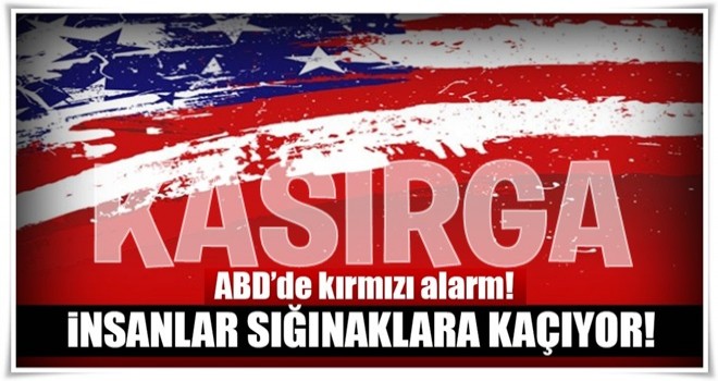 ABD'de alarm! İnsanlar sığınaklara kaçıyor