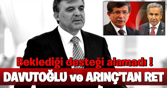 Abdullah Gül beklediği desteği alamadı!