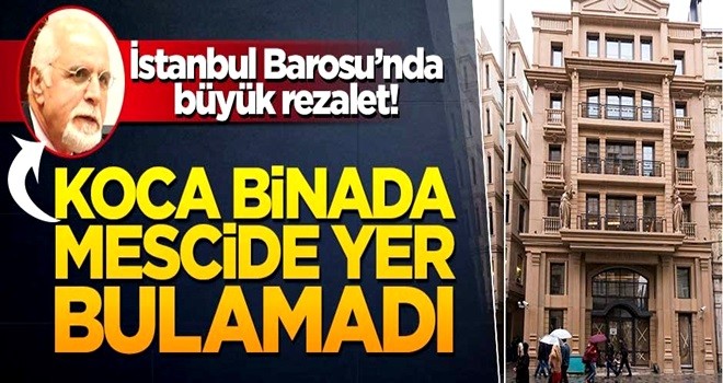 Büyük rezalet! Koca baro binasında mescide izin vermediler