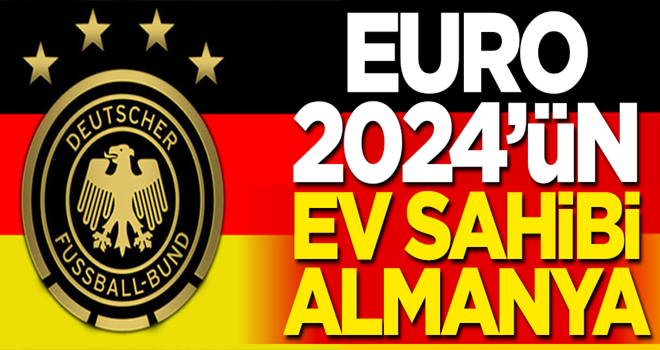 EURO 2024'ün ev sahibi Almanya oldu