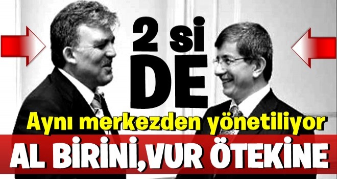 Gül ve Davutoğlu hesapları, aynı merkezden yönetiliyor!