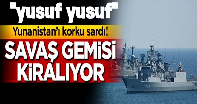 Yunanistan'ı korku sardı! Fransa'dan savaş gemisi kiralıyor