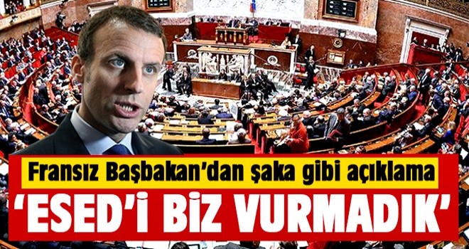 Fransa Başbakanı: Biz Esed'i vurmadık