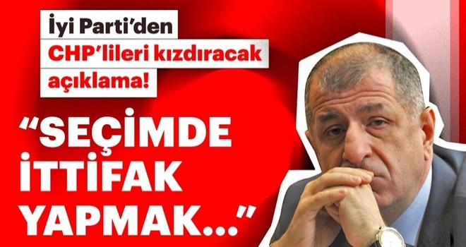 İyi Parti'den CHP'lileri çıldırtacak açıklama!