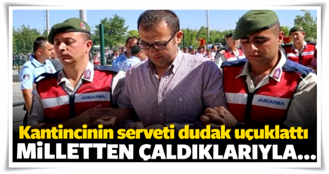 FETÖ'nün kantincisinin '60 milyonluk serveti'