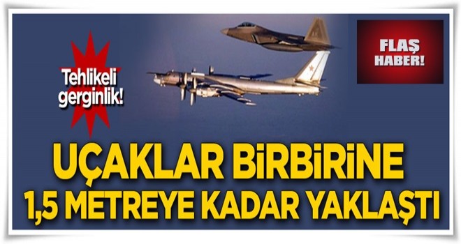 Baltık Denizi'nde tehlikeli gerginlik! Uçaklar birbirine 1,5 metreye kadar yaklaştı