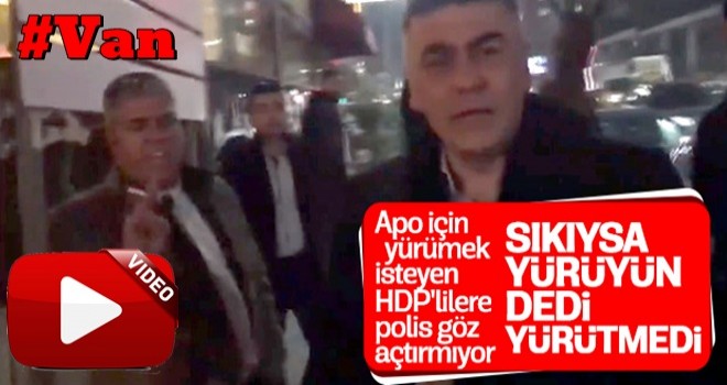 Van'da HDP'nin Öcalan için yürüyüşü engellendi