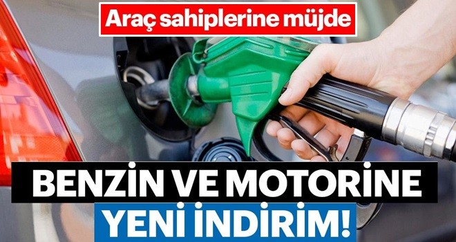 Benzin ve motorine yeni indirim