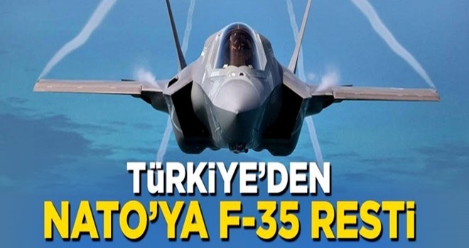 Türkiye NATO'ya F-35 resti çekti